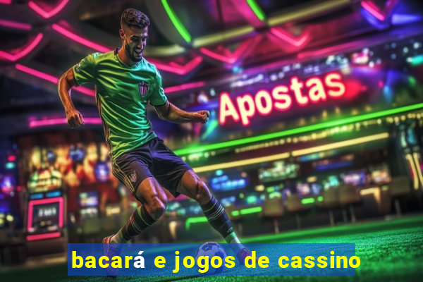 bacará e jogos de cassino