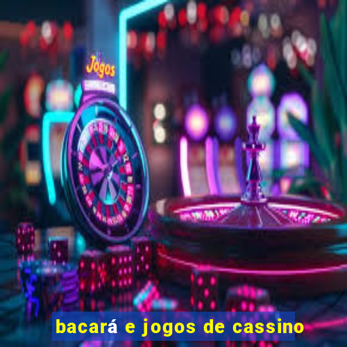 bacará e jogos de cassino