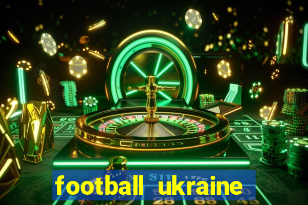 football ukraine premier league