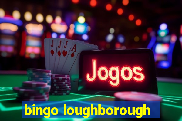 bingo loughborough