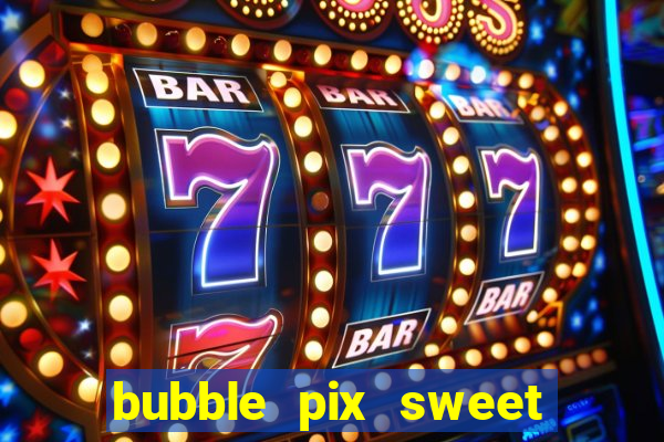 bubble pix sweet media marketing ltda