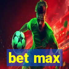 bet max