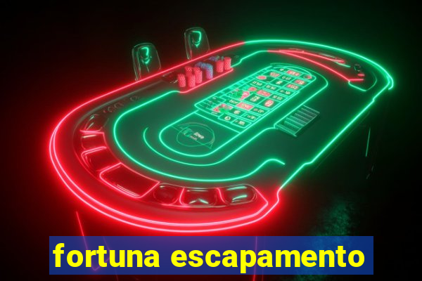 fortuna escapamento