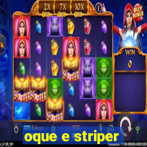 oque e striper