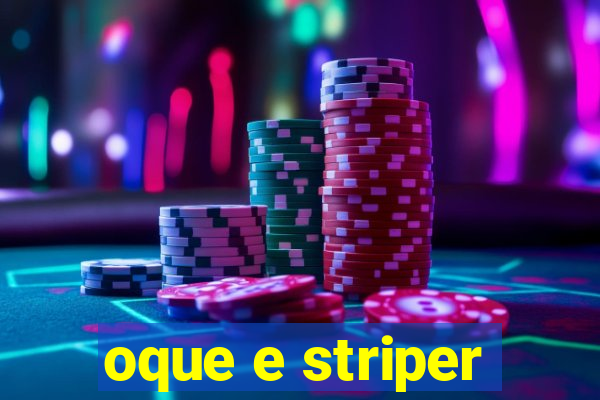 oque e striper