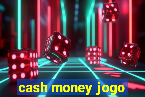 cash money jogo