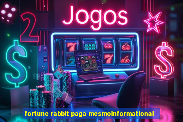 fortune rabbit paga mesmoInformational