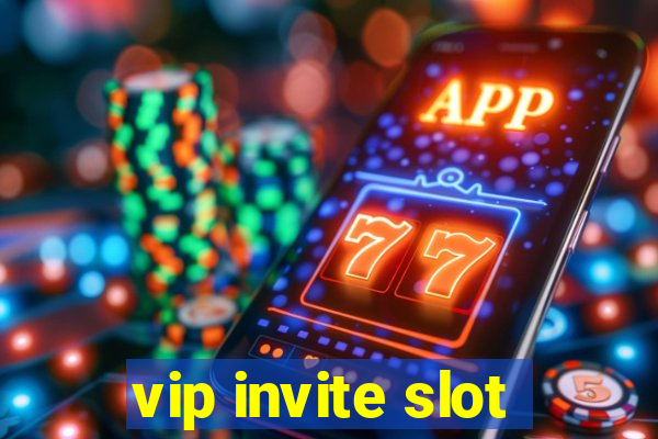 vip invite slot