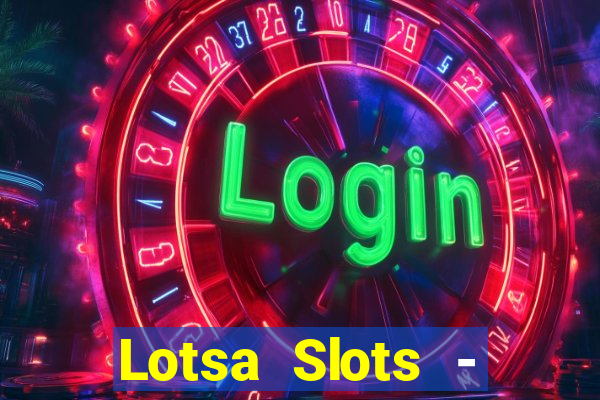 Lotsa Slots - Jogos de cassino