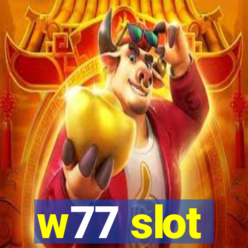 w77 slot