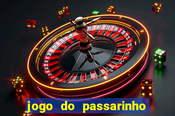 jogo do passarinho que da dinheiro