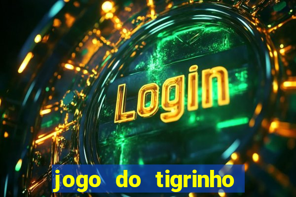 jogo do tigrinho que paga mais