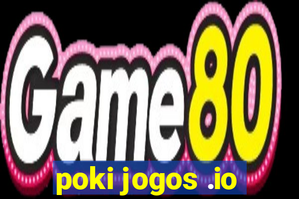 poki jogos .io