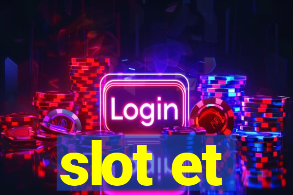 slot et