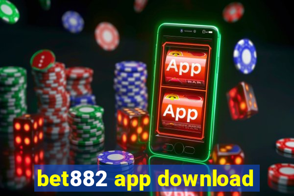 bet882 app download