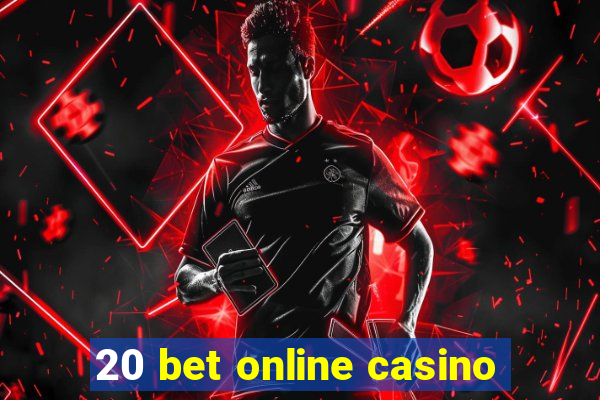 20 bet online casino