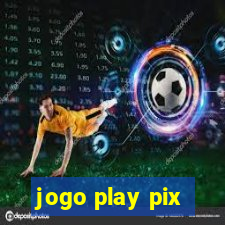 jogo play pix