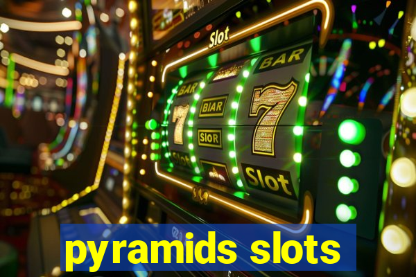 pyramids slots