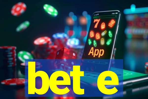 bet e