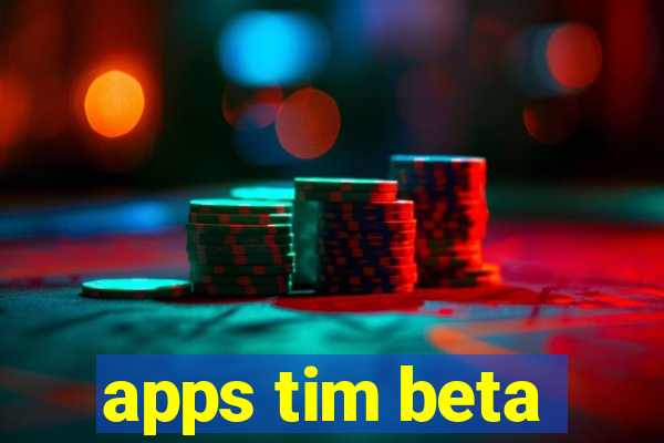 apps tim beta