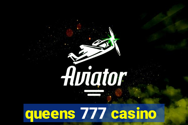 queens 777 casino