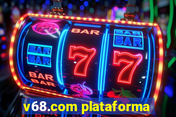 v68.com plataforma