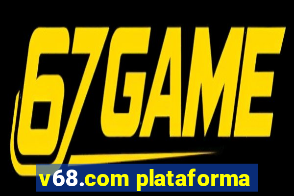 v68.com plataforma