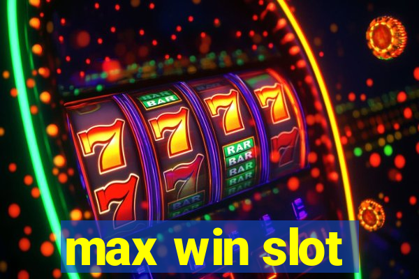 max win slot