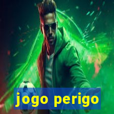 jogo perigo