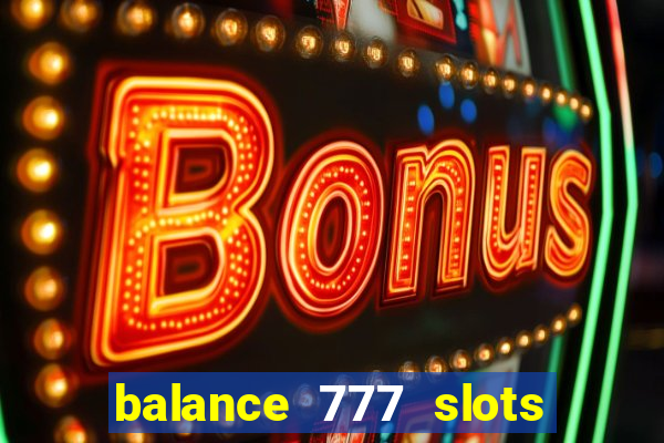 balance 777 slots é confiável