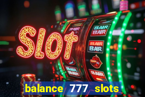 balance 777 slots é confiável