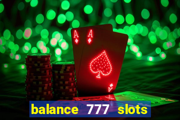 balance 777 slots é confiável