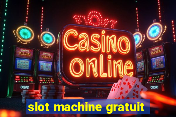 slot machine gratuit