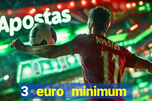 3 euro minimum deposit casino