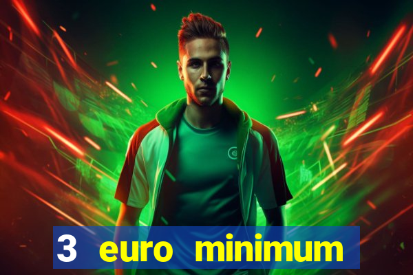 3 euro minimum deposit casino