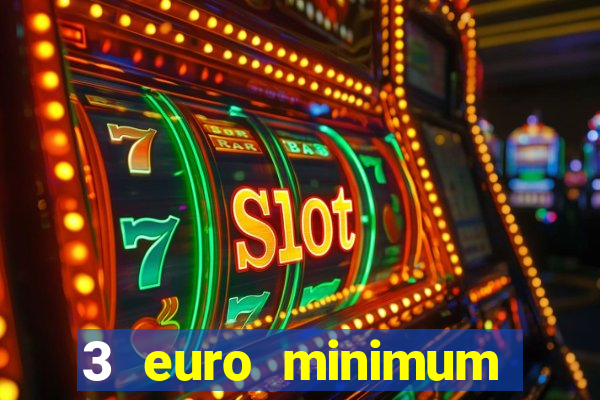 3 euro minimum deposit casino