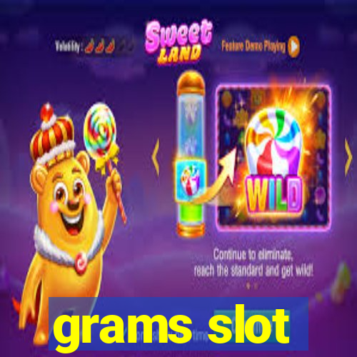 grams slot