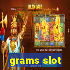 grams slot