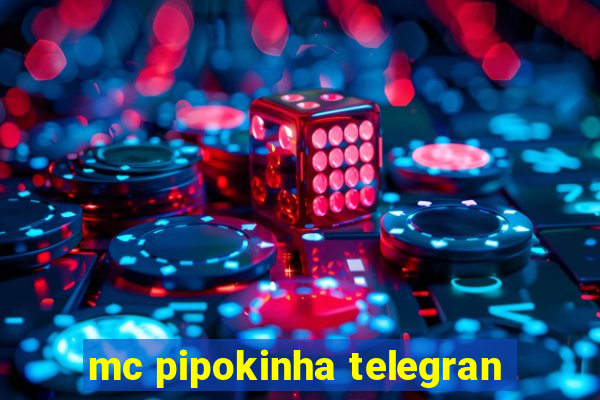 mc pipokinha telegran