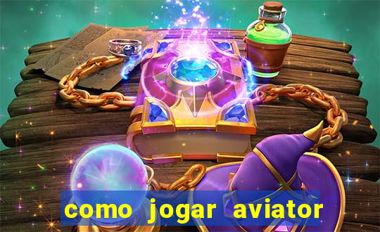 como jogar aviator esporte da sorte