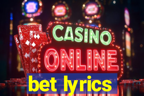 bet lyrics