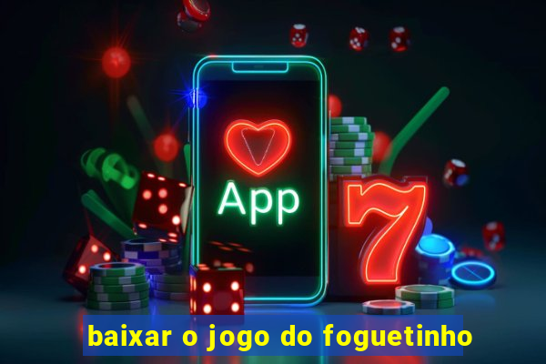 baixar o jogo do foguetinho