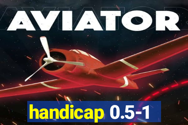 handicap 0.5-1