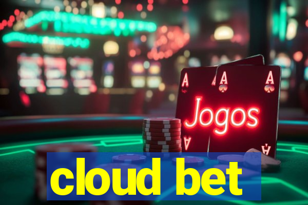 cloud bet