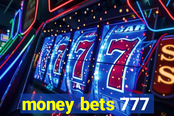 money bets 777