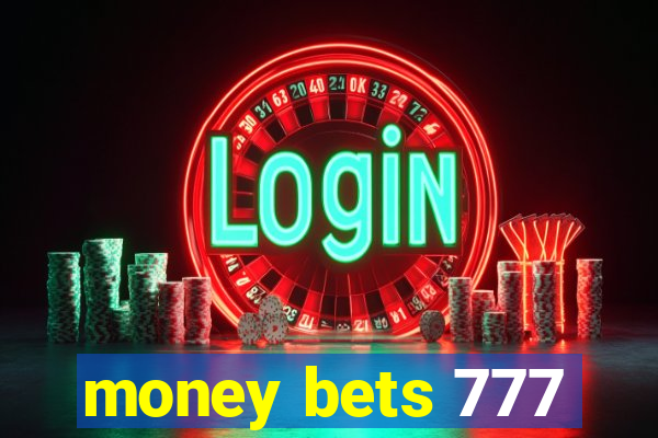 money bets 777