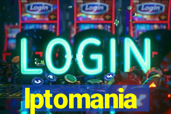 lptomania