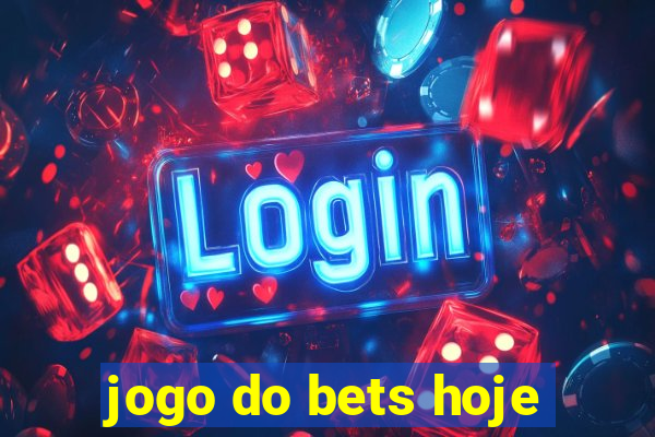 jogo do bets hoje