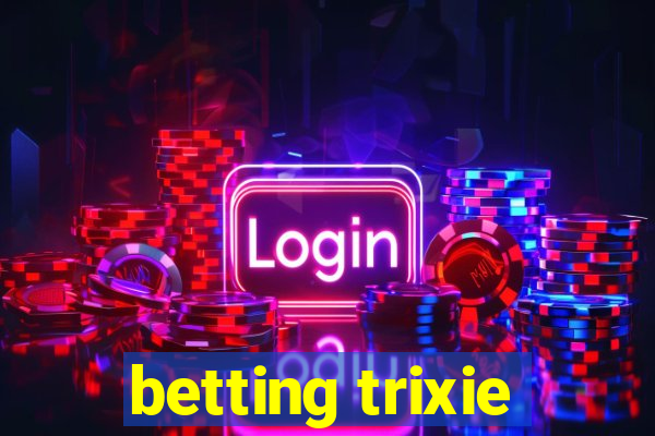 betting trixie