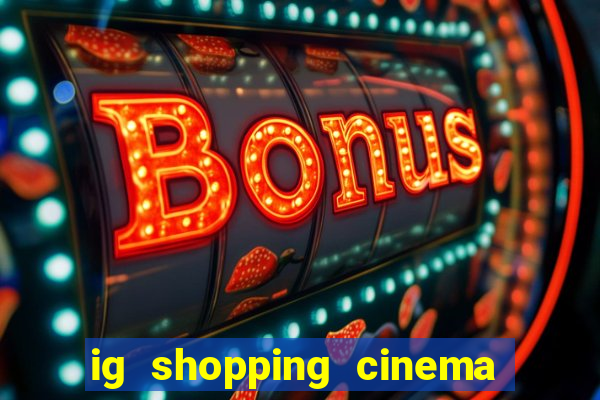 ig shopping cinema porto velho